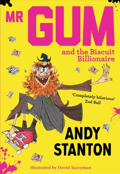 Mr Gum and the biscuit billionaire [electronic resource] / written by Andy Stanton ; illustrated by David Tazzyman.