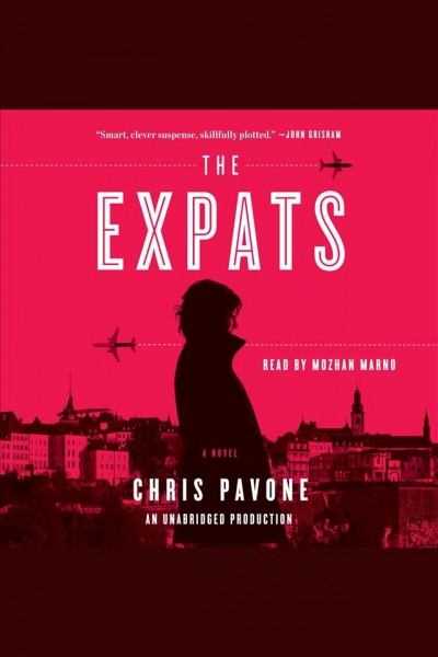 The expats [electronic resource] : a novel / Chris Pavone.