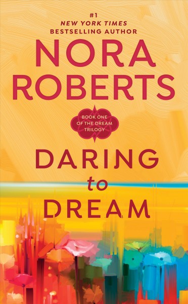 Daring to dream [electronic resource] / Nora Roberts.