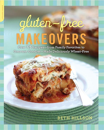 Gluten-Free Makeovers [electronic resource] : Over 175 Recipes--from Family Favorites to Gourmet Goodies--Made Deliciously Wheat-Free.