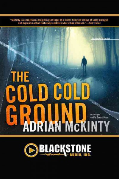 The cold, cold ground [electronic resource] : a Sean Duffy thriller / Adrian McKinty.
