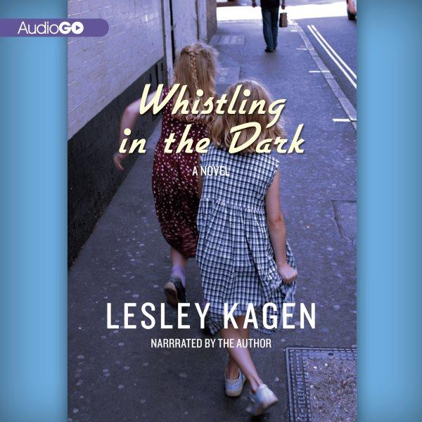 Whistling in the dark [electronic resource] / Lesley Kagen.