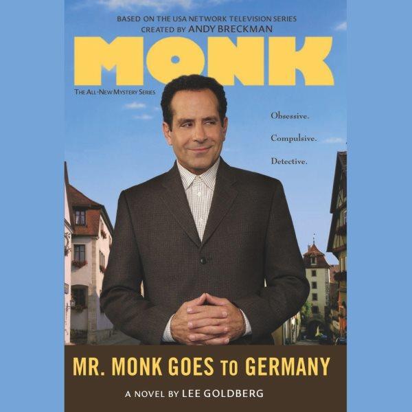 Mr. Monk goes to Germany [electronic resource] : a novel / by Lee Goldberg.