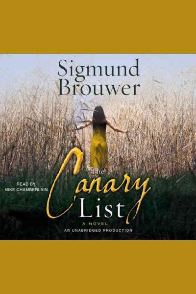 The canary list [electronic resource] : a novel / Sigmund Brouwer.