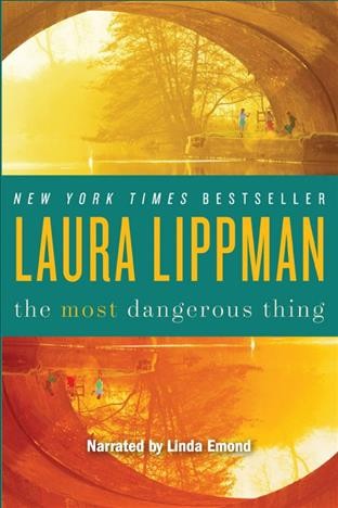 The most dangerous thing [electronic resource] / Laura Lippman.