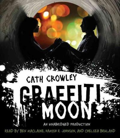Graffiti moon [electronic resource] / Cath Crowley.