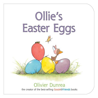 Ollie's Easter eggs / written and illustrated by Olivier Dunrea.