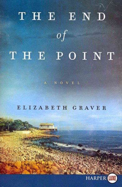 The end of the point : a novel / Elizabeth Graver.