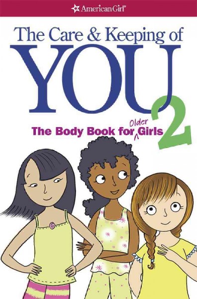 The care & keeping of you 2 : the body book for older girls / by Dr. Cara Natterson ; illustrated by Josee Masse.