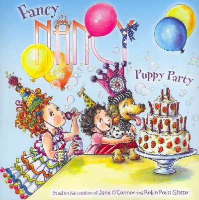 Fancy Nancy: Puppy party / written by Jane O'Connor ; cover illustration by Robin Preiss Glasser ; interior illustrations by Carolyn Bracken.