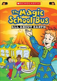 The magic school bus. All about earth [videorecording] / Scholastic Inc.