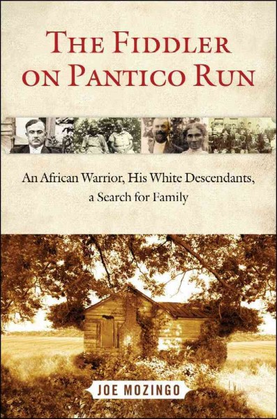The fiddler on Pantico Run : an African captive, his white descendants, a search for family / Joe Mozingo.