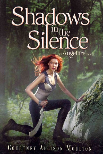 Shadows in the silence : an Angelfire novel / Courtney Allison Moulton.