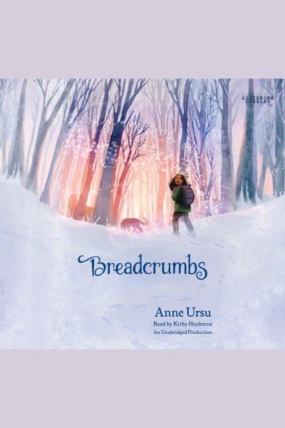 Breadcrumbs [electronic resource] / Anne Ursu.