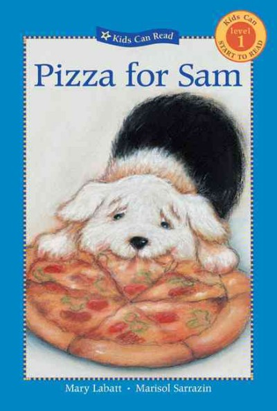 Pizza for Sam [electronic resource] / written by Mary Labatt ; illustrated by Marisol Sarrazin.