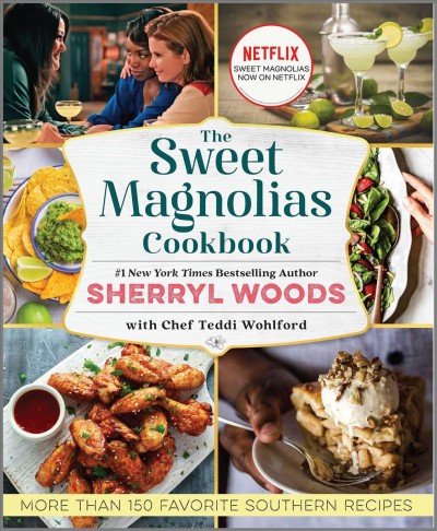 The sweet magnolias cookbook [electronic resource] : more than 150 favorite Southern recipes / Sherryl Woods ; with Chef Teddi Wohlford.