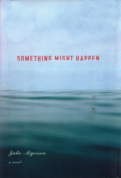 Something might happen [electronic resource] : a novel / Julie Myerson.