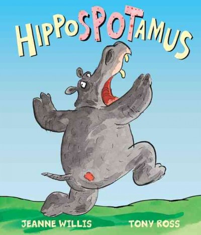 Hippospotamus [electronic resource] / Jeanne Willis ; [illustrations by] Tony Ross.