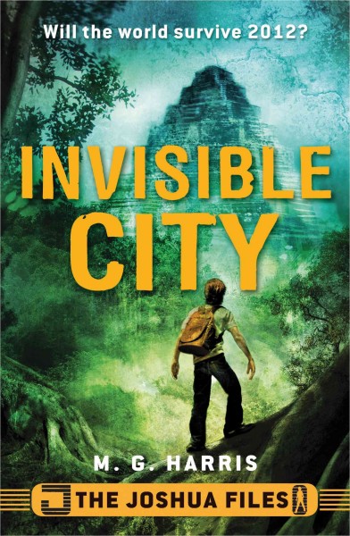 The Joshua files [electronic resource] : invisible city / M.G. Harris.