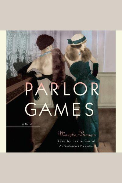 Parlor games [electronic resource] : a novel / Maryka Biaggio.