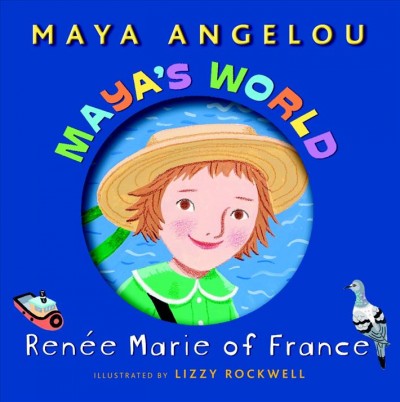 Renʹee Marie of France [electronic resource] / by Maya Angelou ; illustrated by Lizzy Rockwell.