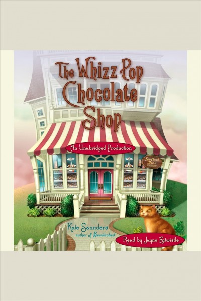 The Whizz Pop Chocolate Shop [electronic resource] / Kate Saunders.