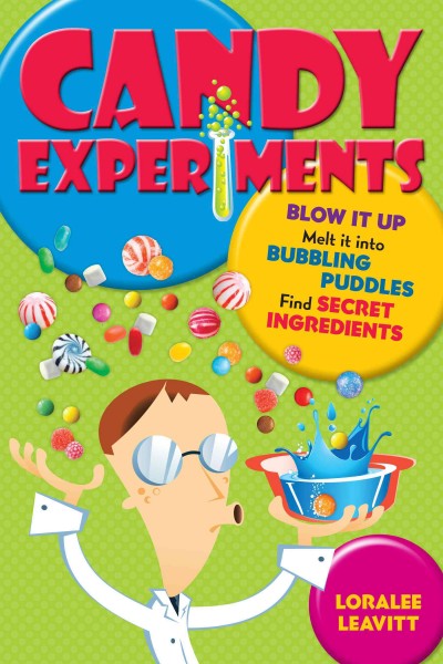 Candy experiments [electronic resource] / Loralee Leavitt.