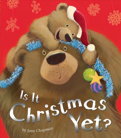 Is it Christmas yet? / by Jane Chapman.