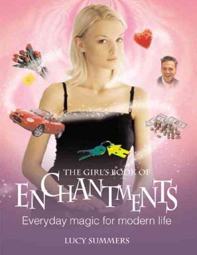 The girl's book of enchantments / Lucy Summers.