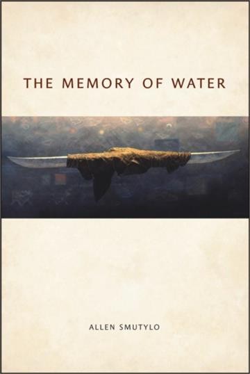 The memory of water / Allen Smutylo.