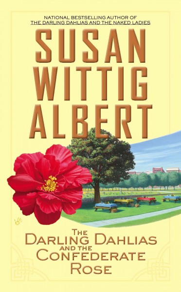 The darling Dahlias and the Confederate rose / Susan Wittig Albert.