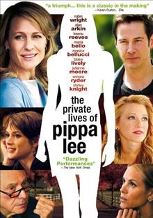 The private lives of Pippa Lee [video recording (DVD)] / A Screen Media Films release ; IM Gobal/Winchester Capital Management presents a Plan B/Inspired Actions production ; producers, Dede Gardner, Lemore Syvan ; written for the screen and directed by Rebecca Miller.