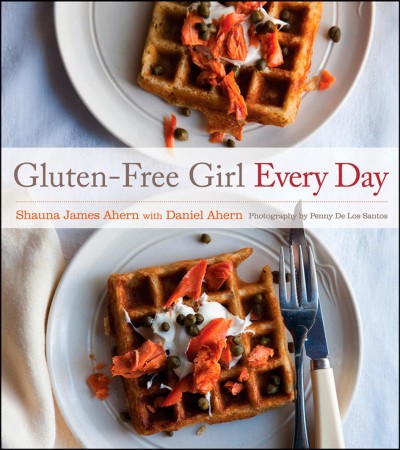 Gluten-free girl every day [electronic resource] / Shauna James Ahern, with Daniel Ahern ; photography by Penny De Los Santos.