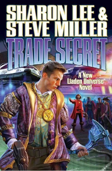 Trade secret : a new Liaden universe novel / Sharon Lee & Steve Miller.