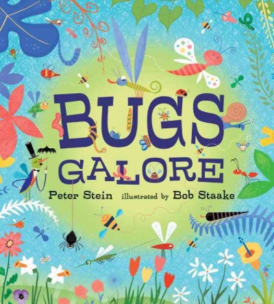 Bugs galore / Peter Stein ; illustrated by Bob Staake.
