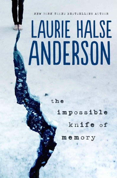 The impossible knife of memory / Laurie Halse Anderson.