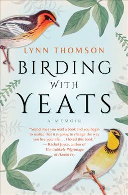 Birding with Yeats : a memoir / Lynn Thomson.