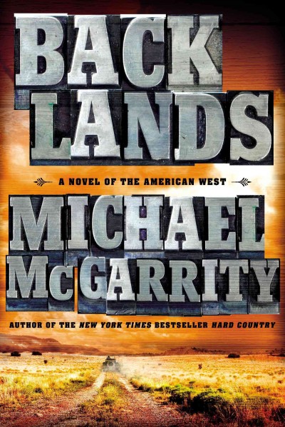 Backlands : a novel of the American west / Michael McGarrity.