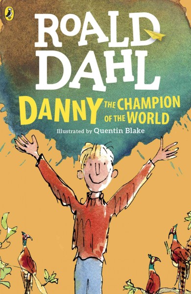 Danny the champion of the world [electronic resource] / Roald Dahl.