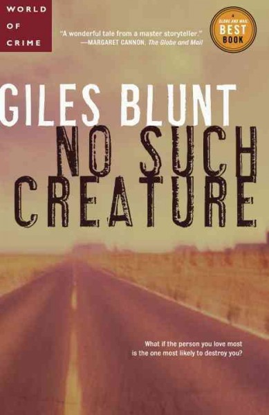 No such creature [electronic resource] : a novel / Giles Blunt.