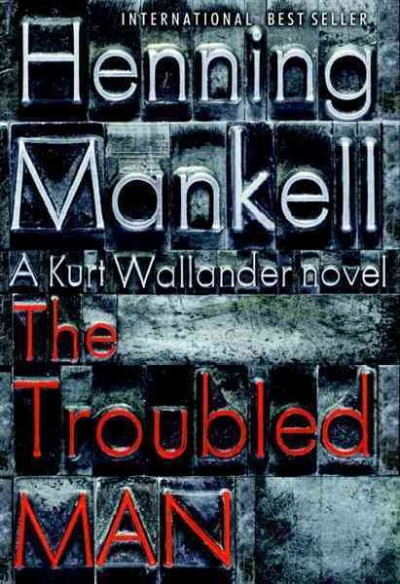 The troubled man [electronic resource] / Henning Mankell ; translated from the Swedish by Laurie Thompson.
