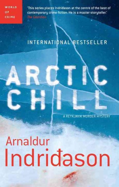 Arctic chill / Arnaldur Indri&#x0111;ason ; translated from the Icelandic by Bernard Scudder and Victoria Cribb.