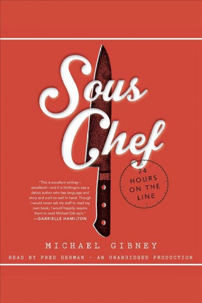 Sous chef : 24 hours on the line / Michael J. Gibney.
