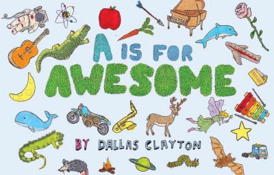 A is for awesome / by Dallas Clayton.