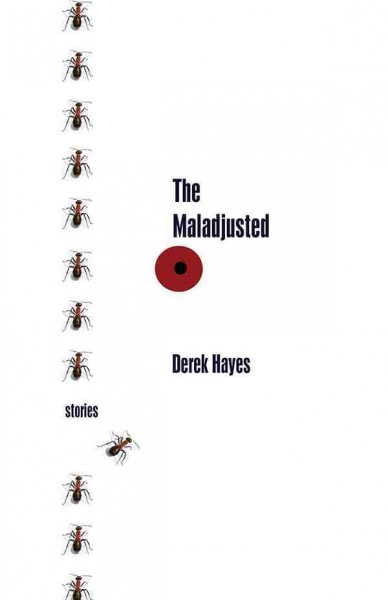 The maladjusted / Derek Hayes.
