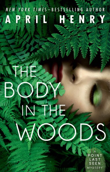The body in the woods / April Henry.