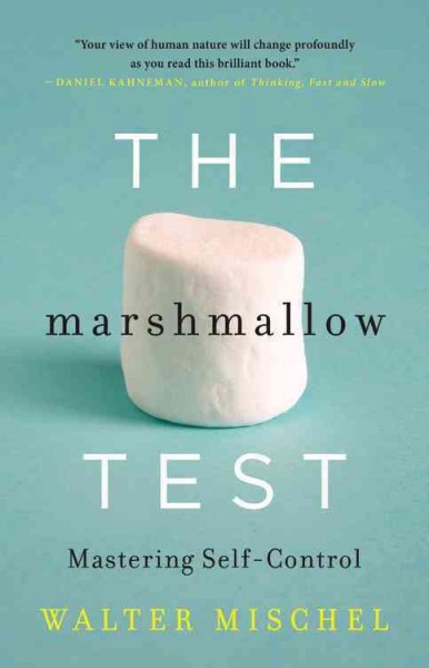 The marshmallow test : mastering self-control / Walter Mischel.