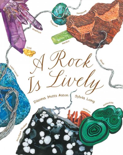 A rock is lively / Dianna Hutts Aston + Sylvia Long [illustrator].