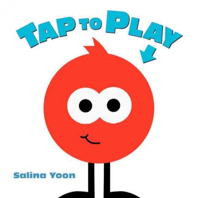 Tap to play! / Salina Yoon.