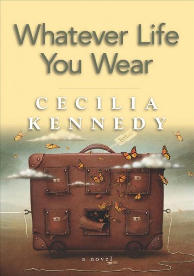 Whatever life you wear / Cecilia Kennedy.